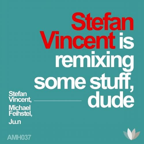 Stefan Vincent is remixing some stuff, dude