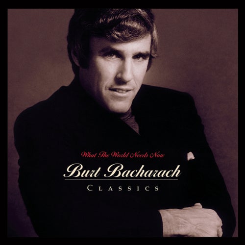 What The World Needs Now: Burt Bacharach Classics