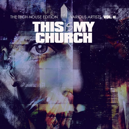 This Is My Church, Vol. 11 (The Tech House Edition)