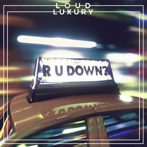 R U DOWN?