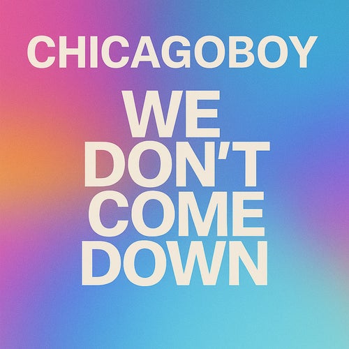 We Don’t Come Down