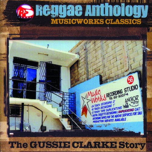 Reggae Anthology: Music Works Classics - The Gussie Clarke Story