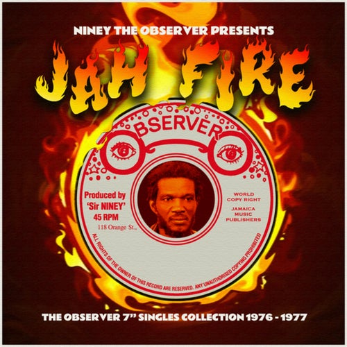Niney The Observer Presents Jah Fire (The Observer Singles Collection 1976 - 1977)