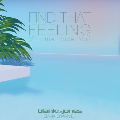 Blank & Jones ft Emma Brammer - Find That Feeling (Summer Vibe Mix) (2024)