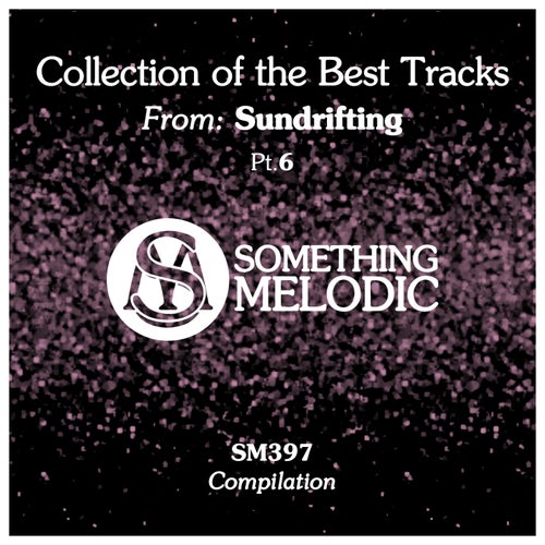 Collection of the Best Tracks From: Sundrifting, Pt. 6