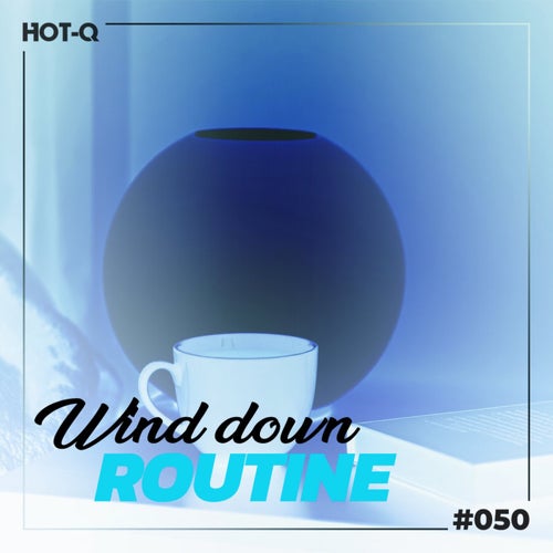 VA - Wind Down Routine 050 [HOTQWDR050] - (Organic House,Techno (Peak Time / Driving),Melodic House & Techno,Progressive House,Electronica,Ambient / Experimental) Album Cover