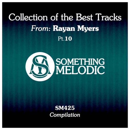 Collection of the Best Tracks From: Rayan Myers, Pt. 10