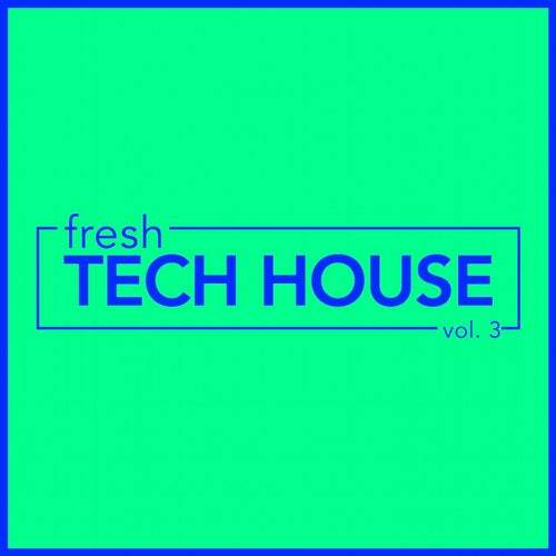 fresh Tech House, Vol. 3