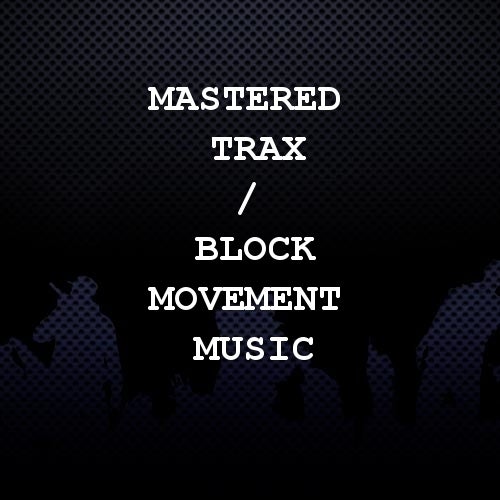 Mastered Trax / Block Movement Music
