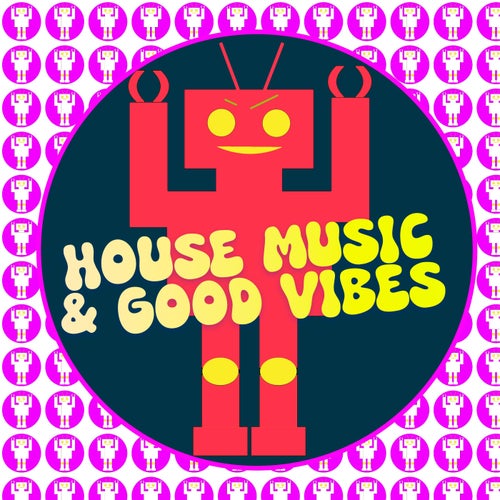 House Music & Good Vibes