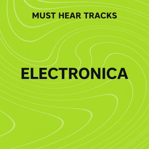 Must Hear Electronica / Downtempo: February