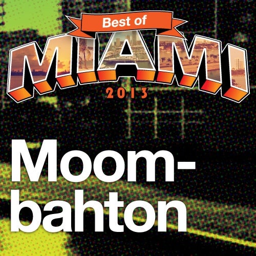 Best Of Miami 2013: Moombahton