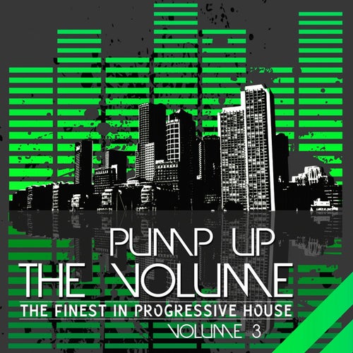 Pump Up the Volume (The Finest in Progressive House Vol. 3)