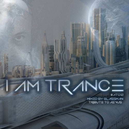 I AM TRANCE - 012 (SELECTED BY GLASSMAN)