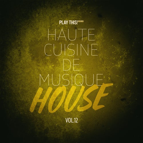 Haute Cuisine De Musique House, Vol.12