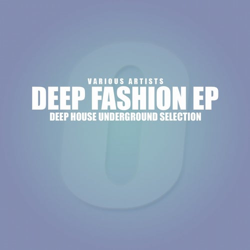 Deep Fashion (Deep House Underground Selection)