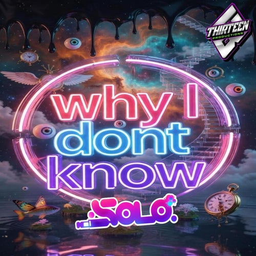 WHY I DON'T KNOW