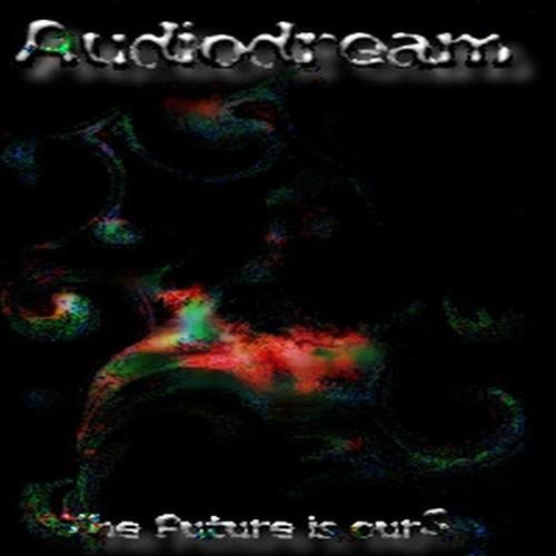 Audiodream The Future is ours
