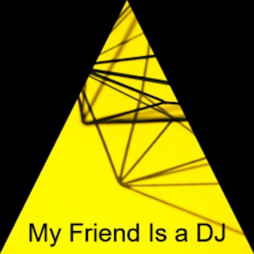 My Friend Is a DJ