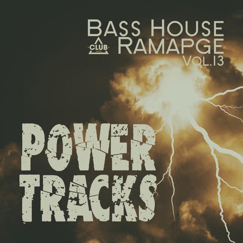 Bass House Rampage: Power Tracks, Vol.13
