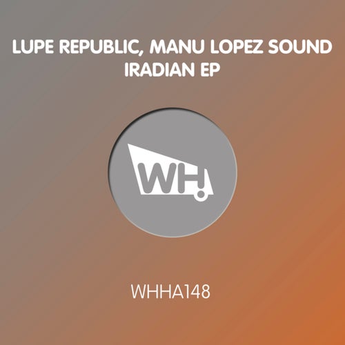 Lupe Republic, Manu López Sound - Iradian; Three Hearts; Iradian (Original Mix's) ]2024]