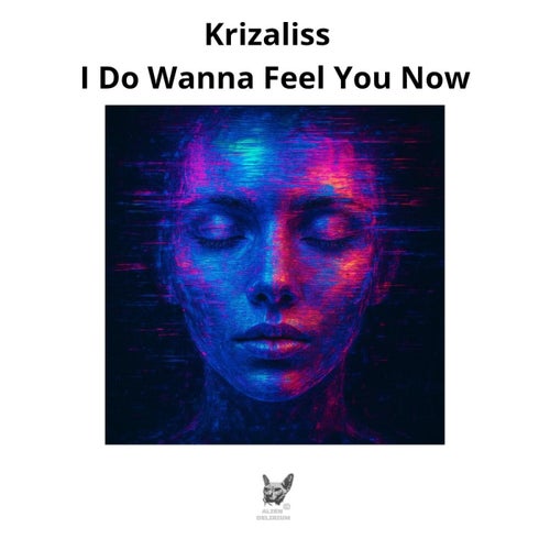  Krizaliss - I Do Wanna Feel You Now (2025) 