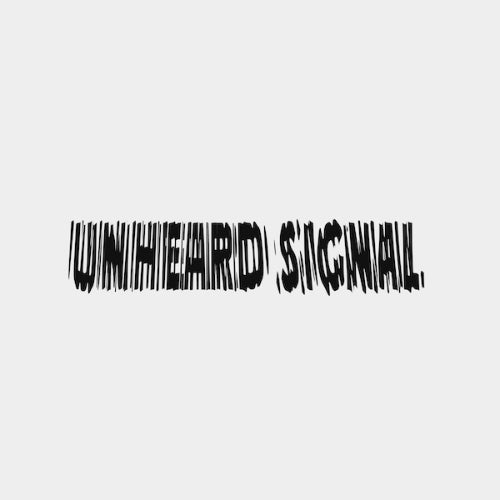 Unheard Signal