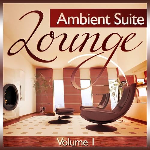 Lounge Ambient Suite, Vol. 1 (Deluxe Chill Out, Downbeat and Island Ibiza Del Mar Finest)