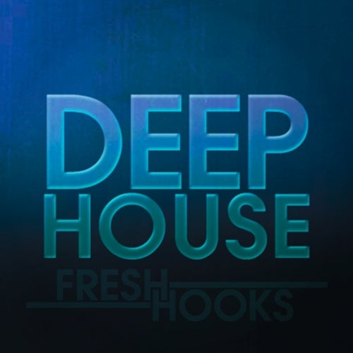 Fresh Hooks: Deep House