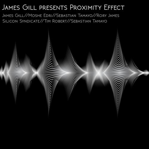 James Gill presents Proximity Effect