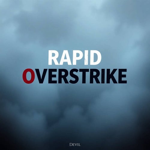 Rapid Overstrike