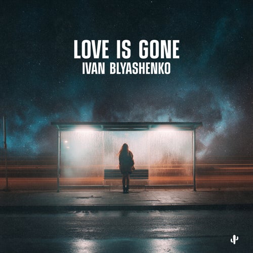 Love Is Gone