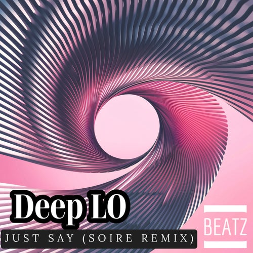  Deep Lo - Just Say (Soire Remix) (2025) 