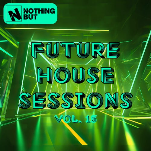 Nothing But... Future House Sessions, Vol. 15
