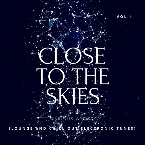 Close To The Skies (Lounge & Chill Out Electronic Tunes), Vol. 4