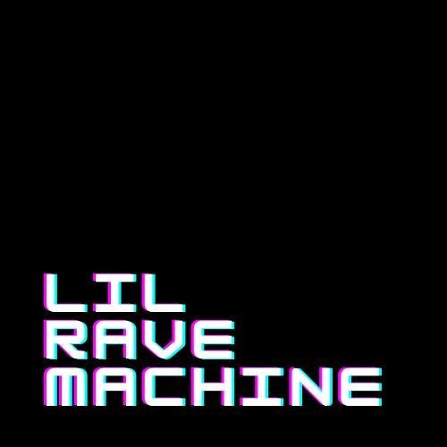 Lil Rave Machine