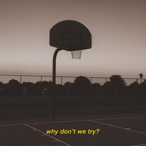 Why Don't We Try?