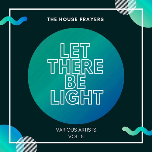 Let There Be Light (The House Prayers), Vol. 5