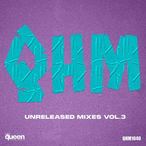 Qhm Unreleased Mixes, Vol. 3