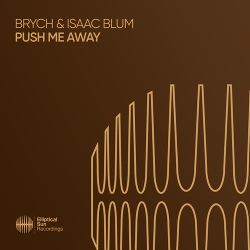  Brych & Isaac Blum - Push Me Away (2024) 