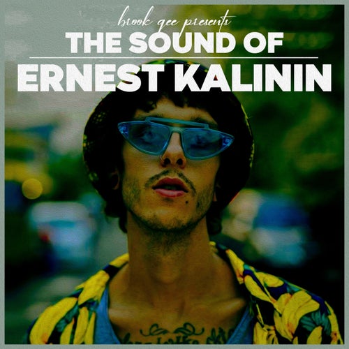 Brook Gee Presents the Sound of Ernest Kalinin