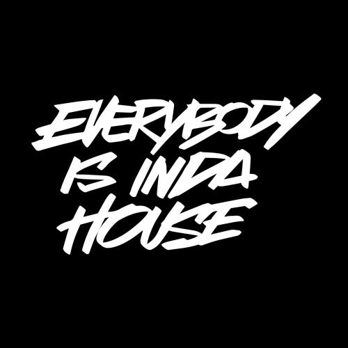 Everybody Is Inda House