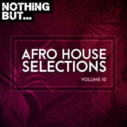 Cover art for Nothing But... Afro House Selections, Vol. 10