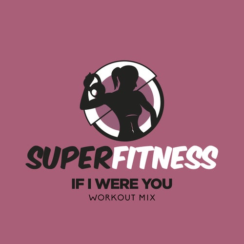 If I Were You (Workout Mix)