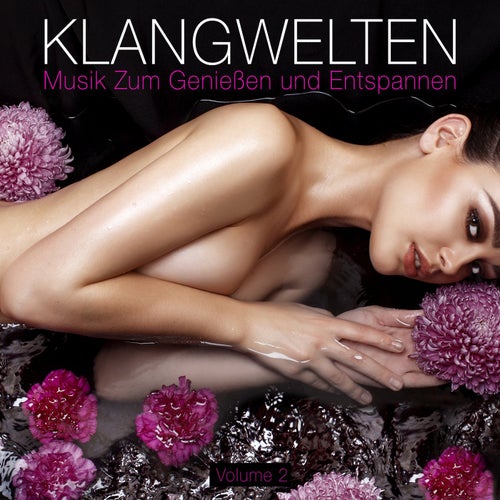 Klangwelten, Vol. 2 - Musik Zum Genießen Und Entspannen