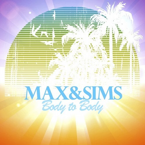 Max & Sims - Body To Body ( Beatport Edit )