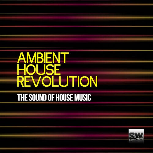 Ambient House Revolution (The Sound of House Music)
