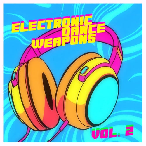 Electronic Dance Weapons Vol. 2