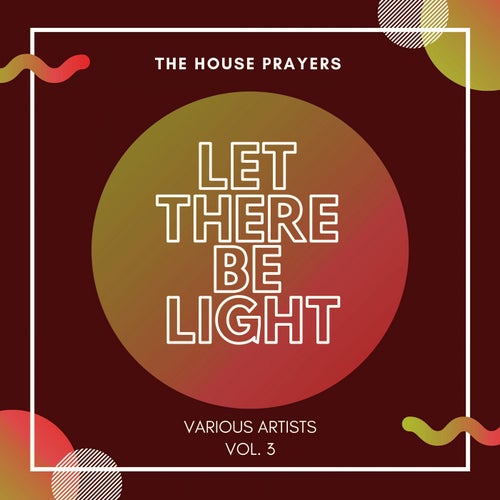 Let There Be Light (The House Prayers), Vol. 3