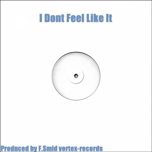 I Dont Feel Like It